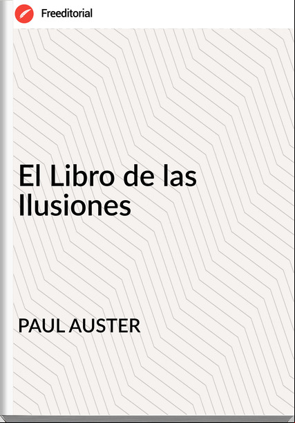 PAUL AUSTER - El Libro de las Ilusiones