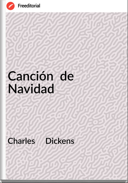 Charles     Dickens - Canción  de  Navidad