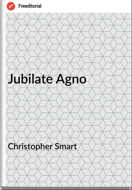 Christopher Smart - Jubilate Agno
