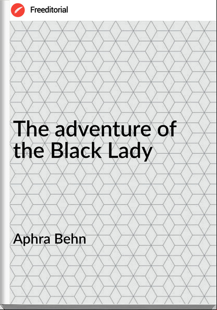 Aphra Behn - The adventure of the Black Lady