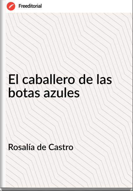Rosalía de Castro - El caballero de las botas azules