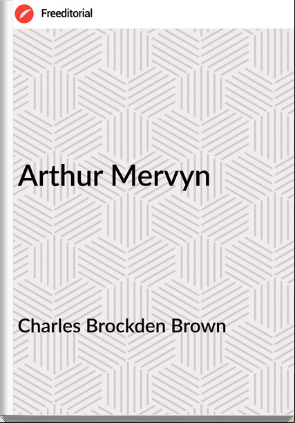 Charles Brockden Brown - Arthur Mervyn