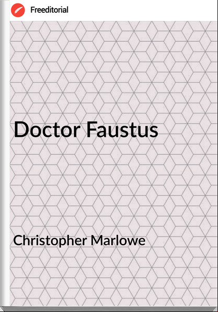 Christopher Marlowe - Doctor Faustus