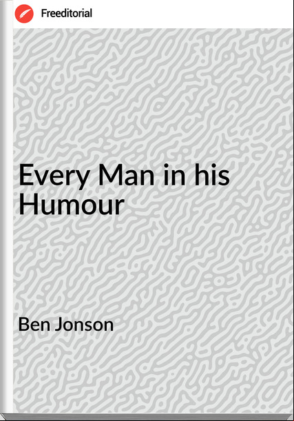 Ben Jonson - Every Man in his Humour