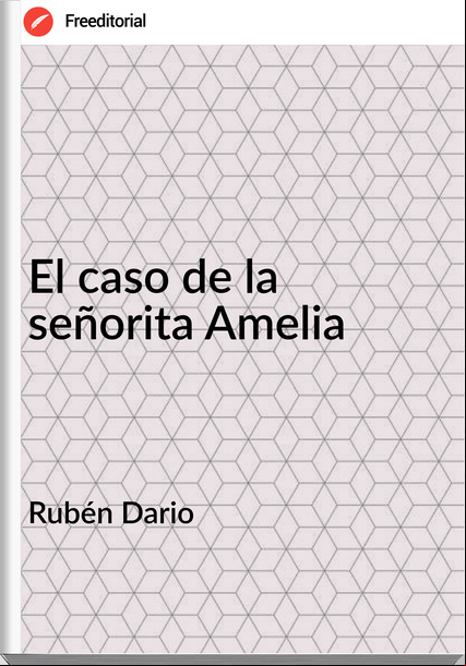 Rubén Dario - El caso de la señorita Amelia