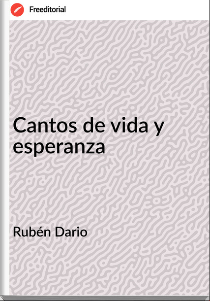 Rubén Dario - Cantos de vida y esperanza