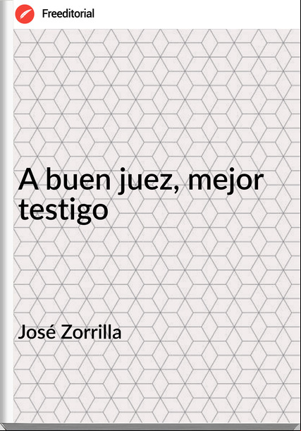 José Zorrilla - A buen juez, mejor testigo