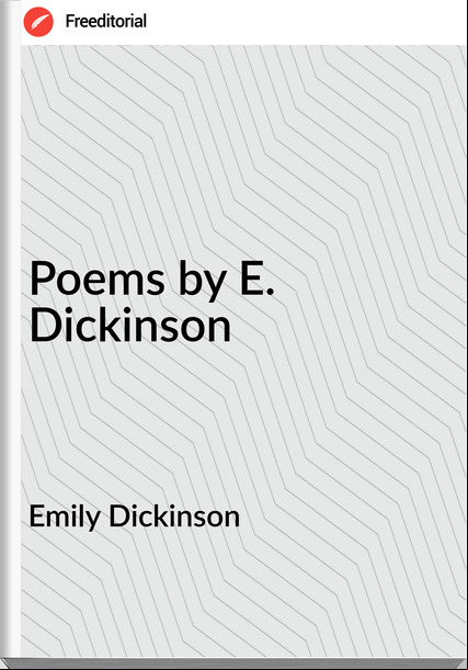Emily Dickinson - Poems by E. Dickinson