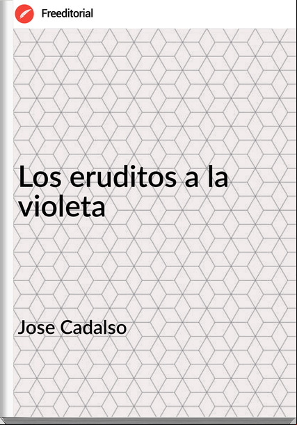 Jose Cadalso - Los eruditos a la violeta