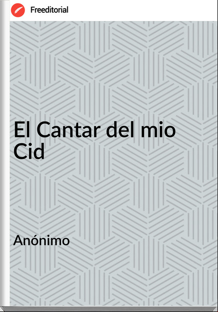Anónimo - El Cantar del mio Cid
