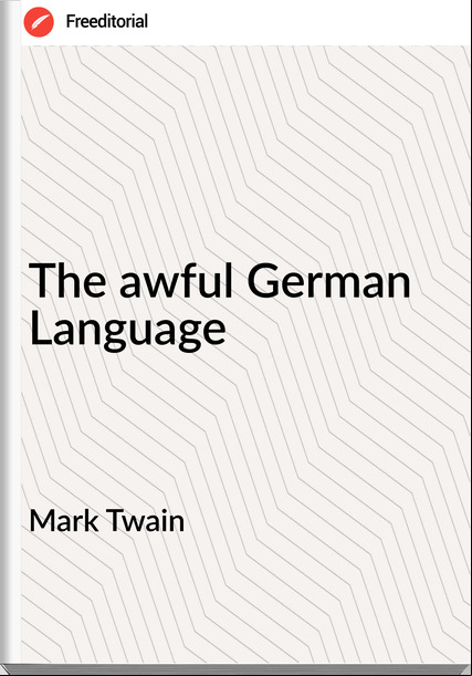 Mark Twain - The awful German Language
