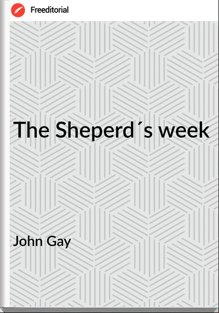 John Gay - The Sheperd´s week