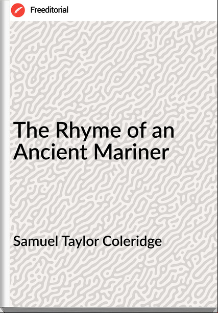 Samuel Taylor Coleridge - The Rhyme of an Ancient Mariner