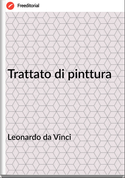 Leonardo da Vinci - Trattato di pinttura