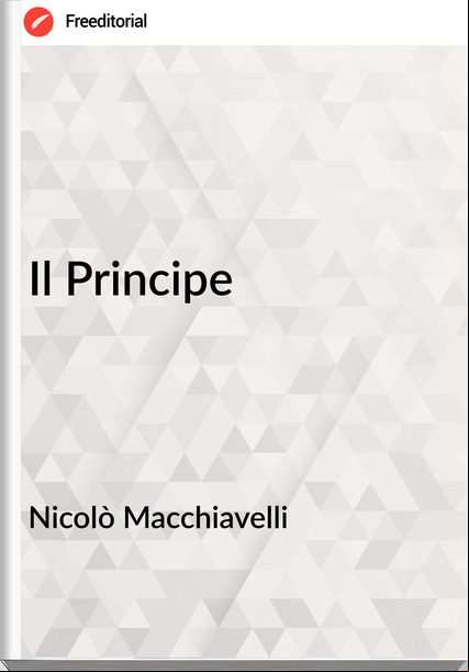 Nicolò Macchiavelli - Il Principe