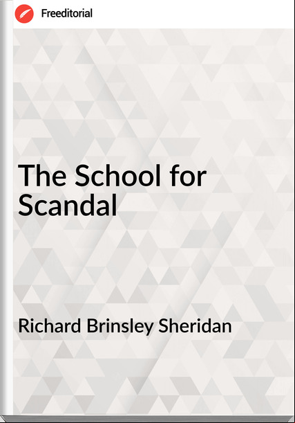 Richard Brinsley Sheridan - The School for Scandal