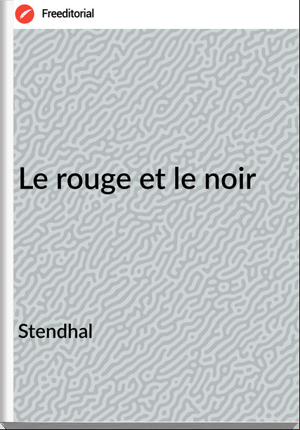 Stendhal - Le rouge et le noir