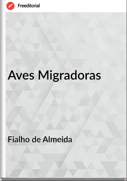 Fialho de Almeida  - Aves Migradoras