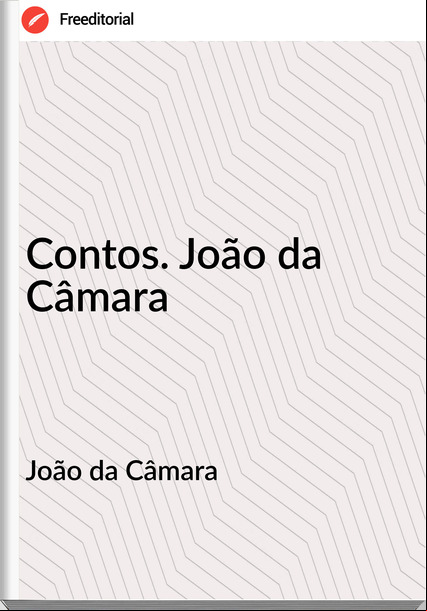 João da Câmara - Contos. João da Câmara