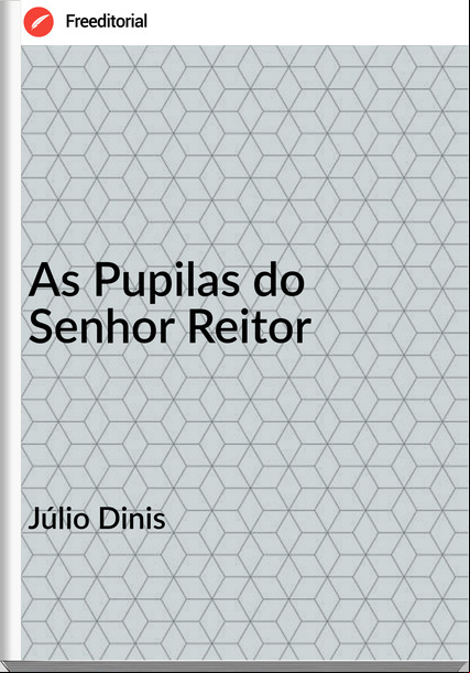 Júlio Dinis As Pupilas do Senhor Reitor