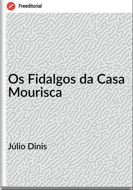 Júlio Dinis Os Fidalgos da Casa Mourisca