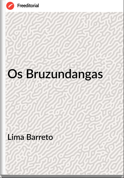 Lima Barreto - Os Bruzundangas