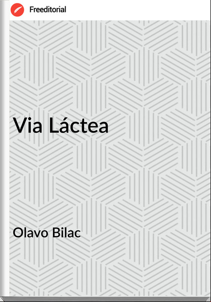 Olavo Bilac  - Via Láctea
