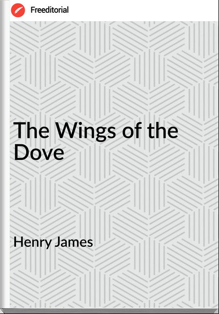 Henry James - The Wings of the Dove