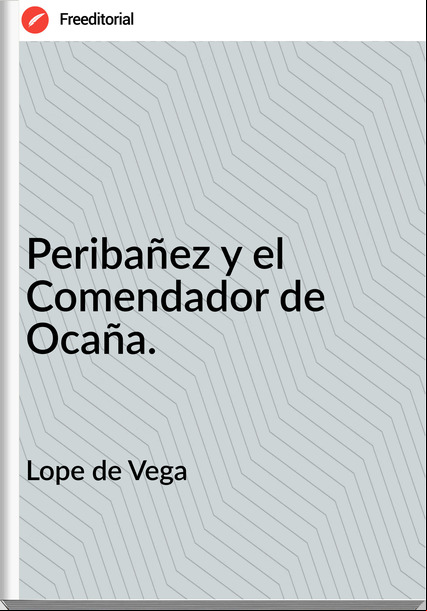 Lope de Vega Peribañez y el Comendador de Ocaña.