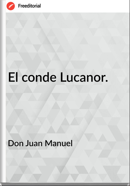 Don Juan Manuel - El conde Lucanor.