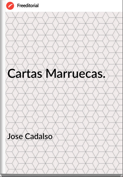 Jose Cadalso - Cartas Marruecas.