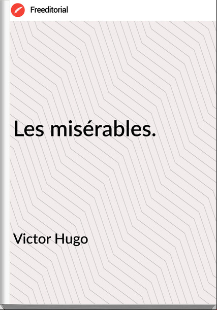 Victor Hugo - Les misérables.