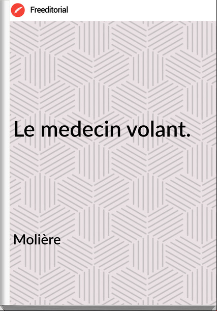 Molière - Le medecin volant.