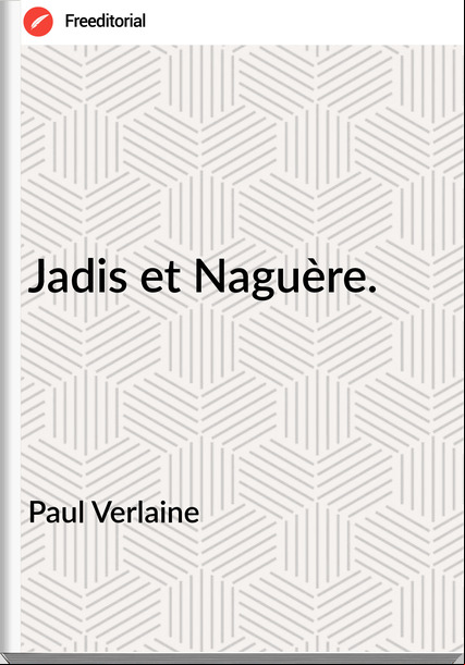 Paul Verlaine - Jadis et Naguère.
