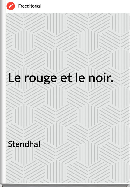 Stendhal - Le rouge et le noir.