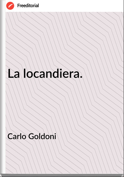 Carlo Goldoni - La locandiera.