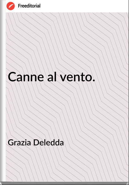 Grazia Deledda - Canne al vento.