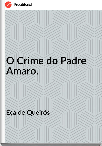 Eça de Queirós - O Crime do Padre Amaro.