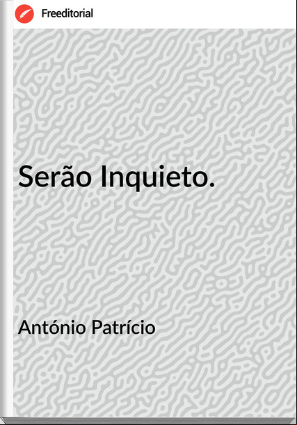 António Patrício - Serão Inquieto.