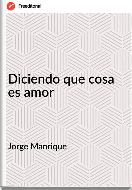 Jorge Manrique - Diciendo que cosa es amor