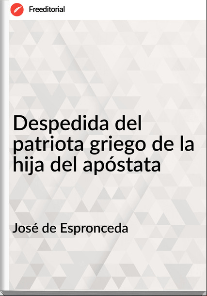 José de Espronceda - Despedida del patriota griego de la hija del apóstata