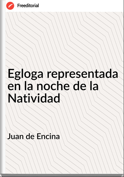 Juan de Encina - Egloga representada en la noche de la Natividad