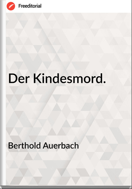 Berthold Auerbach - Der Kindesmord.