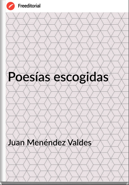 Juan Menéndez Valdes - Poesías escogidas