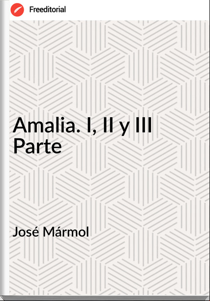 José Mármol - Amalia. I, II y III Parte