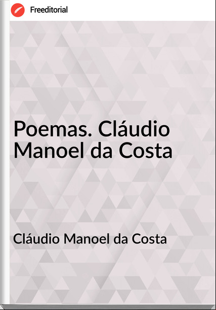 Cláudio Manoel da Costa - Poemas. Cláudio Manoel da Costa