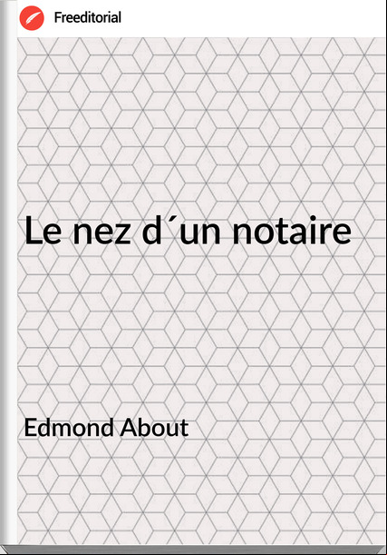Edmond About - Le nez d´un notaire