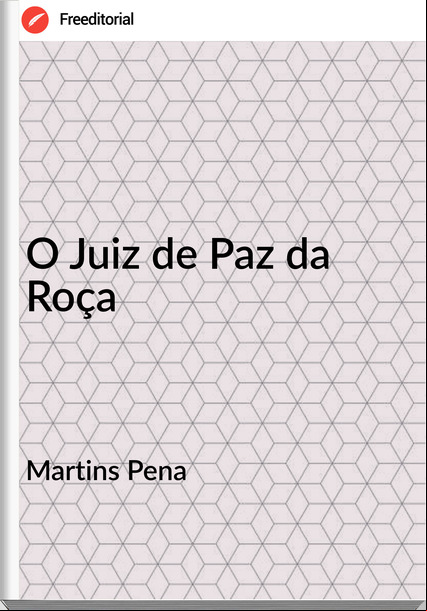 Martins Pena - O Juiz de Paz da Roça