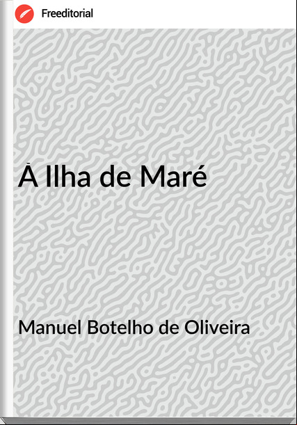Manuel Botelho de Oliveira - À Ilha de Maré