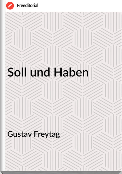 Gustav Freytag - Soll und Haben